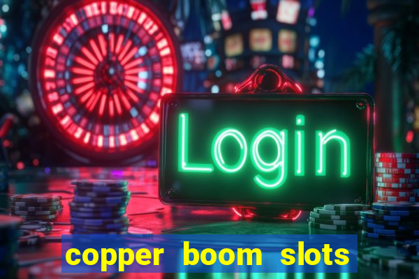 copper boom slots paga mesmo